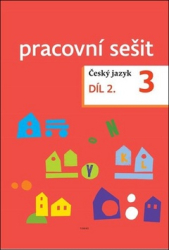 Topil, Zdeněk; Chroboková, Dagmar; Tučková, Kristýna - Český jazyk 3. ročník Pracovní sešit 2. díl