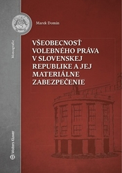 Domin, Marek - Všeobecnosť volebného práva v Slovenskej republike a jej materiálne zabezpečenie