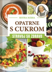 Sestra, Mária - Opatrne s cukrom Stravuj sa zdravo