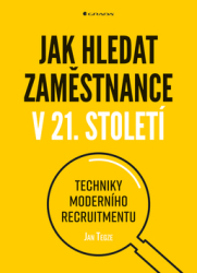 Tegze, Jan - Jak hledat zaměstnance v 21. století