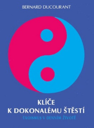 Ducourant, Bernard - Klíče k dokonalému štěstí