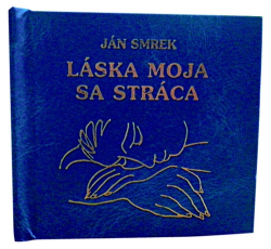 Smrek, Ján - Láska moja sa stráca