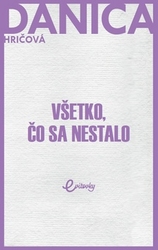 Hričová, Danica - Všetko, čo sa nestalo