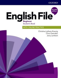 Latham-Koenig, Christina; Oxenden, Clive; Lambert, Jeremy - English File Fourth Edition Beginner Student&#039;s Book