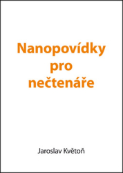 Květoň, Jaroslav - Nanopovídky pro nečtenáře