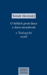 Akvinský, Tomáš - O hříších proti lásce a daru moudrosti v Teologické sumě