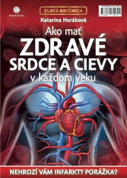 Horáková, Katarína - Ako mať zdravé srdce a cievy v každom veku