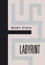 Drvota, Mojmír - Labyrint