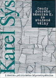 Sýs, Karel; Weber, Jan - Osudy dobrého básníka K. za studené války