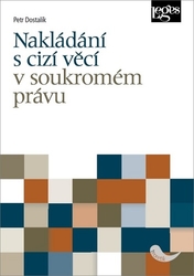 Dostalík, Petr - Nakládání s cizí věcí v soukromém právu