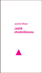 Šlosar, Jaromír - Ještě chodníčkovou