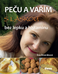 Štveráková, Eva - Peču a vařím s láskou bez lepku a histaminu