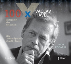 Kosatík, Pavel; Hlavica, Lukáš; Špaček, Ladislav - 100 x Václav Havel