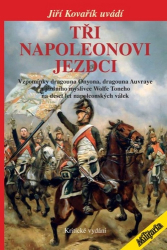 Kovařík, Jiří - Tři napoleonovi jezdci