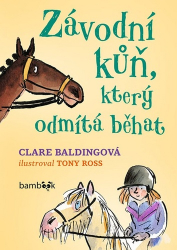 Baldingová, Clare; Ross, Tony - Závodní kůň, který odmítá běhat