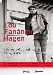 Hagen, Lou Fanánek - Tak to bylo, tak to je... a Járo, kakao!