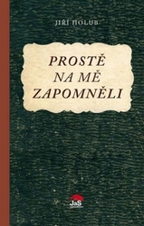 Holub, Jiří - Prostě na mě zapomněli