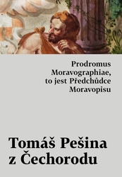 Pešina z Čechorodu, Tomáš - Prodromus Moravographiae, to jest Předchůdce Moravopisu