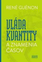 Guénon, René - René Guénon - Vláda kvantity a znamenia časov