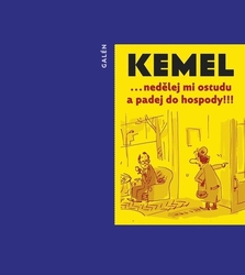 Kemel, Miroslav - Nedělej mi ostudu a padej do hospody!!!