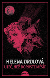 Drdlová, Helena - Uteč, než doroste měsíc