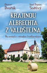 Dvořák, Otomar; Snětivý, Josef Pepson - Krajinou Albrechta z Valdštejna