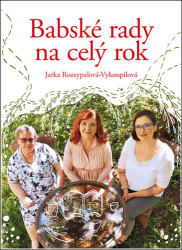 Rozsypalová-Vykoupilová, Jaroslava - Babské rady na celý rok