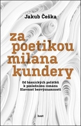 Češka, Jakub - Za poetikou Milana Kundery