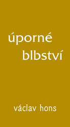 Hons, Václav - Úporné blbství