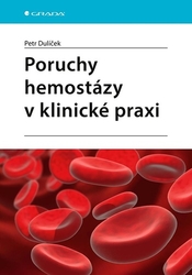 Dulíček, Petr - Poruchy hemostázy v klinické praxi