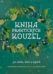 Greenleaf, Cerridwen; Penny, Mara - Kniha praktických kouzel