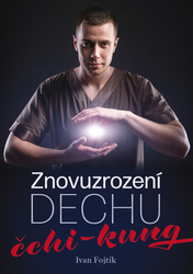 Fojtík, Ivan - Znovuzrození dechu čchi-kung