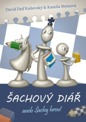 Kaňovský, David; Steinová, Kamila - Šachový diář aneb šachy hrou!