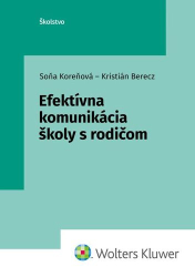 Koreňová, Soňa; Berecz, Kristián - Efektívna komunikácia školy s rodičom