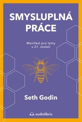 Godin, Seth - Smysluplná práce