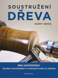 Gross, Barry - Soustružení dřeva