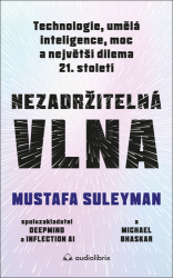 Suleyman, Mustafa; Bhaskar, Michael - Nezadržitelná vlna