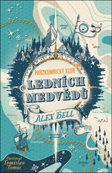 Bell, Alex; Tomic, Tomislav - Průzkumnický klub ledních medvědů