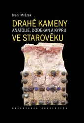 Mrázek, Ivan - Drahé kameny Anatolie, Dodekan a Kypru ve starověku