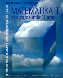 Musilová, Jana; Musilová, Pavla - Matematika I pro porozumění i praxi