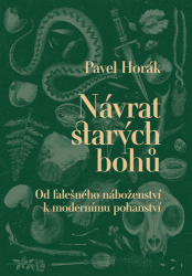 Horák, Pavel - Návrat starých bohů