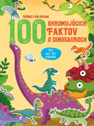 100 ohromujúcich faktov o dinosauroch