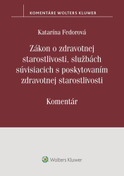 Fedorová, Katarína - Zákon o zdrav. starostlivosti, službách súvisiacich s poskytovaním zdrav.staros.