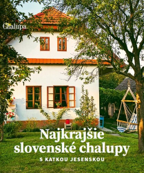 Jesenská, Katarína; Pavliga, Jaroslav - Najkrajšie slovenské chalupy s Katkou Jesenskou