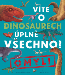 Crumpton, Nick - Víte o dinosaurech úplně všechno? Omyl!