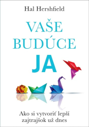 Hershfield, Hal - Vaše budúce Ja