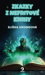 Drongová, Eliška - Zkazky z Nefritové knihy