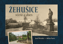 Hrubeš, Josef; Šustr, Milan - Žehušice včera a dnes