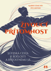 Helminski, Kabir Edmund - Živoucí přítomnost