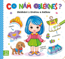 Ćwik, Marzena; Bator, Agnieszka - Co nám oblékneš? Oblékání s Ondrou a Katkou